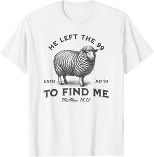 He Left The 99 to Find Me Bible Funny Christian
