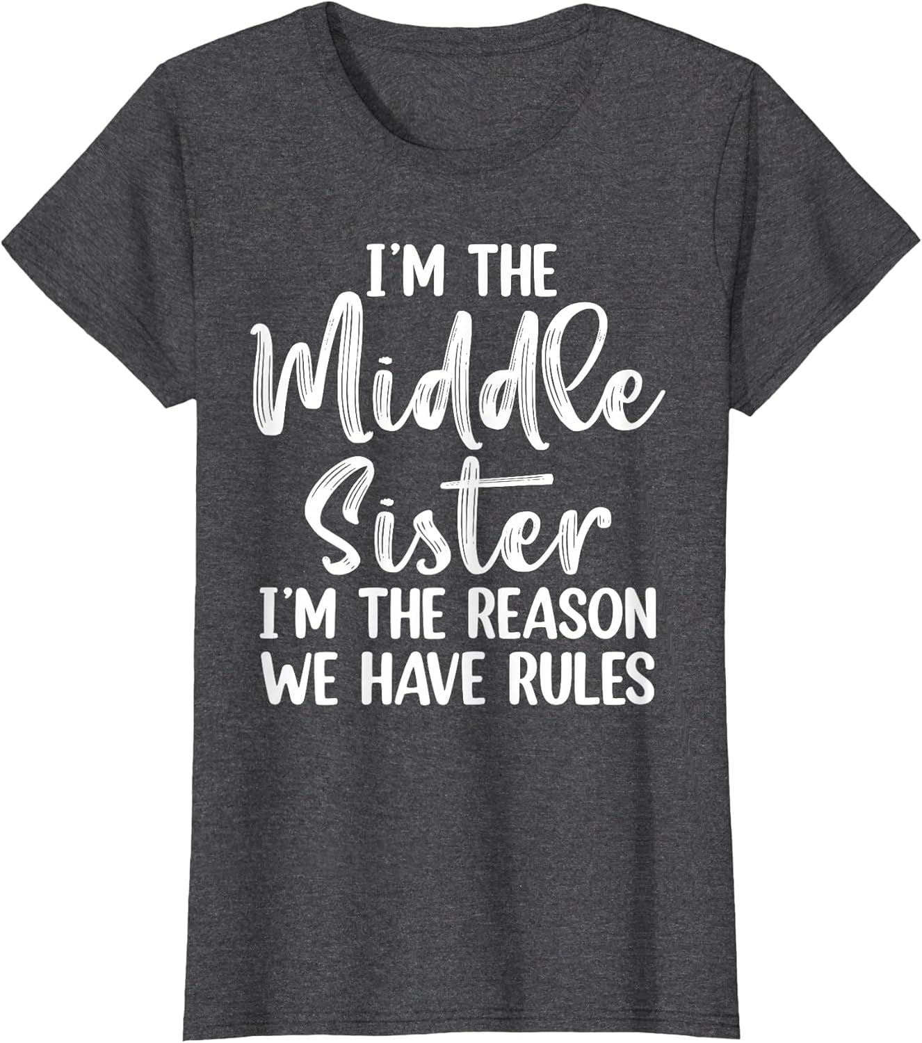 Middle Sister Funny I Am Reason We Have Rules Sibling