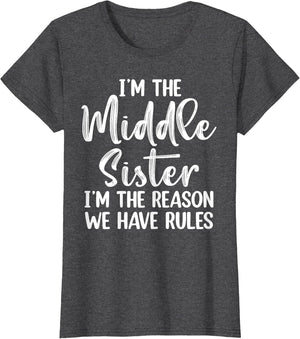 Middle Sister Funny I Am Reason We Have Rules Sibling