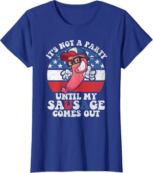 Its Not A Party Until My Sausage Comes Out Funny 4th of July