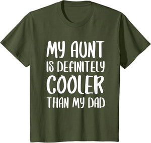 My Aunt is Definitely Cooler Than My Dad Shirt Mothers Day
