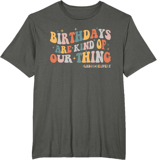 Labor and Delivery L&D Nurse Birthdays are Kind of Our Thing