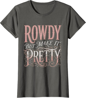 Rowdy But Make It Pretty Cowgirl Design
