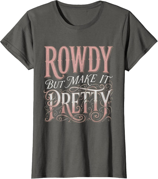 Rowdy But Make It Pretty Cowgirl Design