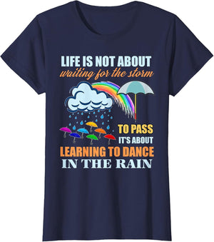 It's About Learning to Dance in The Rain T Shirt