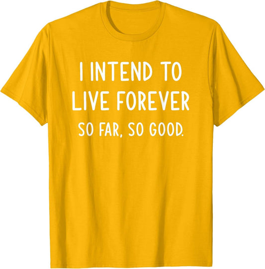 I Intend to Live Forever So Far So Good, Funny, Jokes