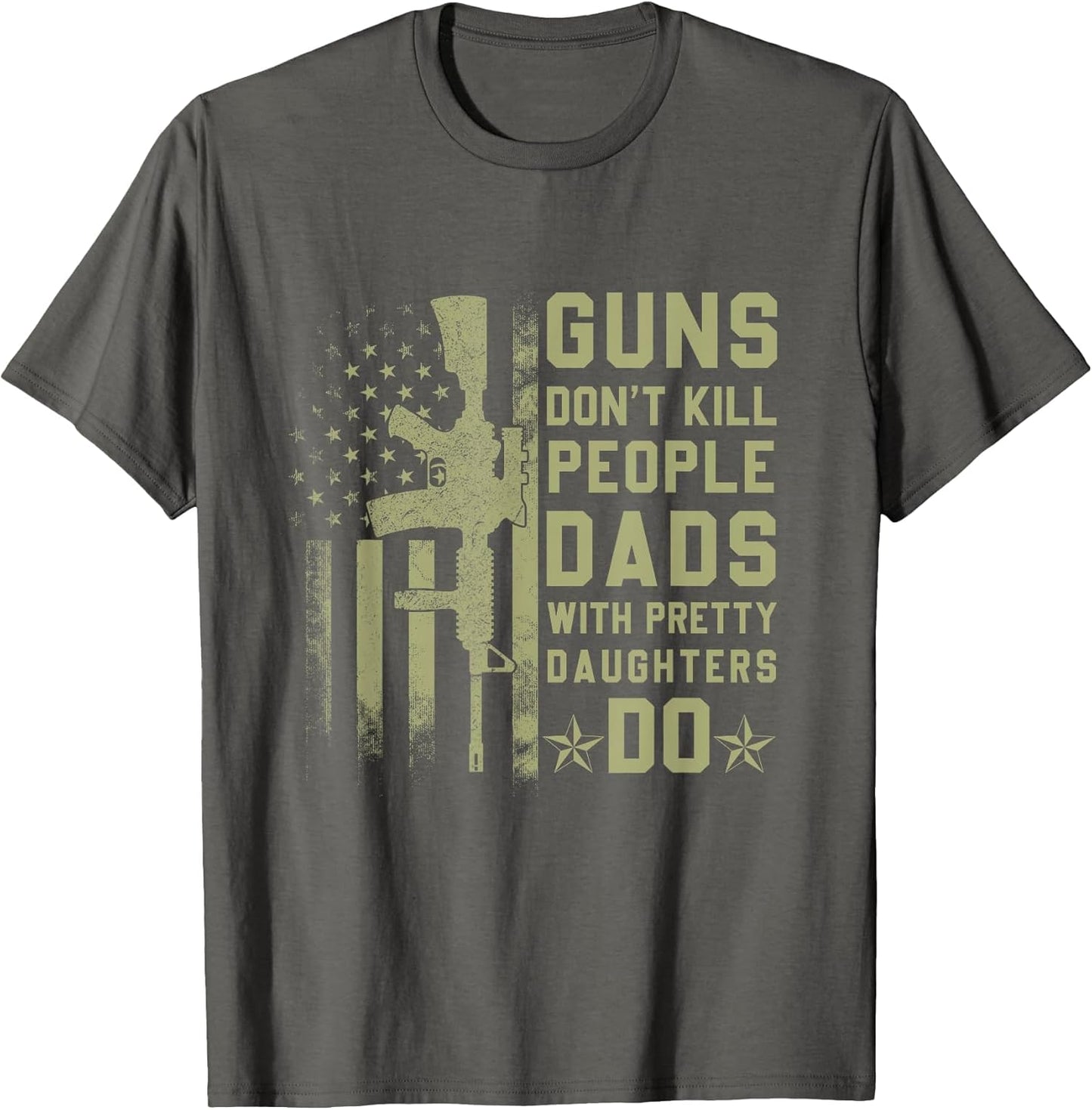 Guns Don't Kill People Dads with Pretty Daughters Humor Dad