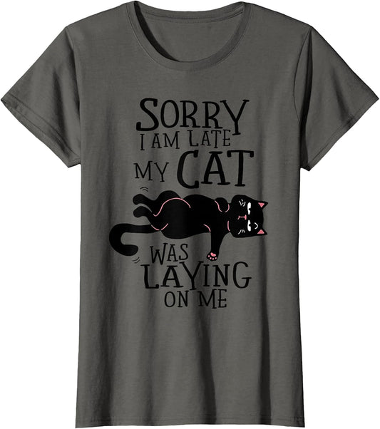 Sorry I Am Late My Cat was Laying On Me