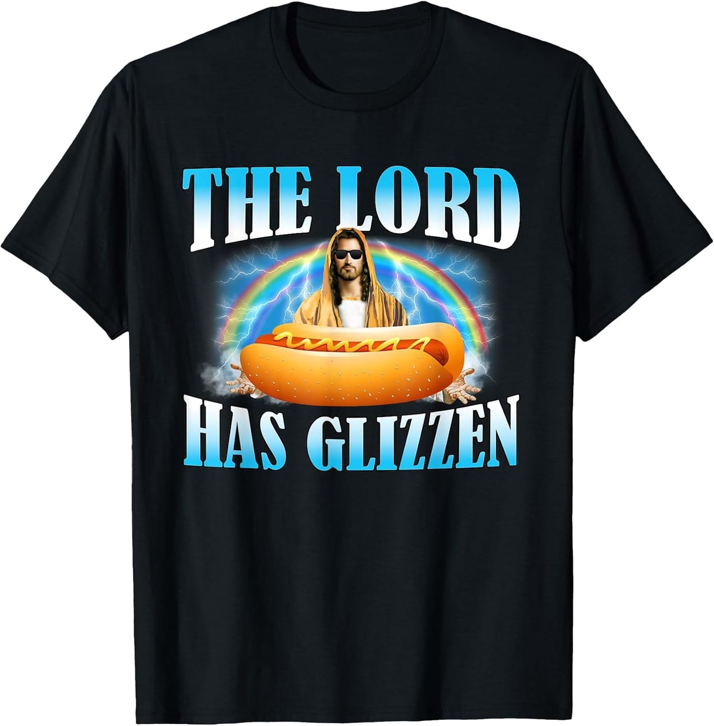 The Lord Has Glizzen Hotdog Food Jesus Funny Christian
