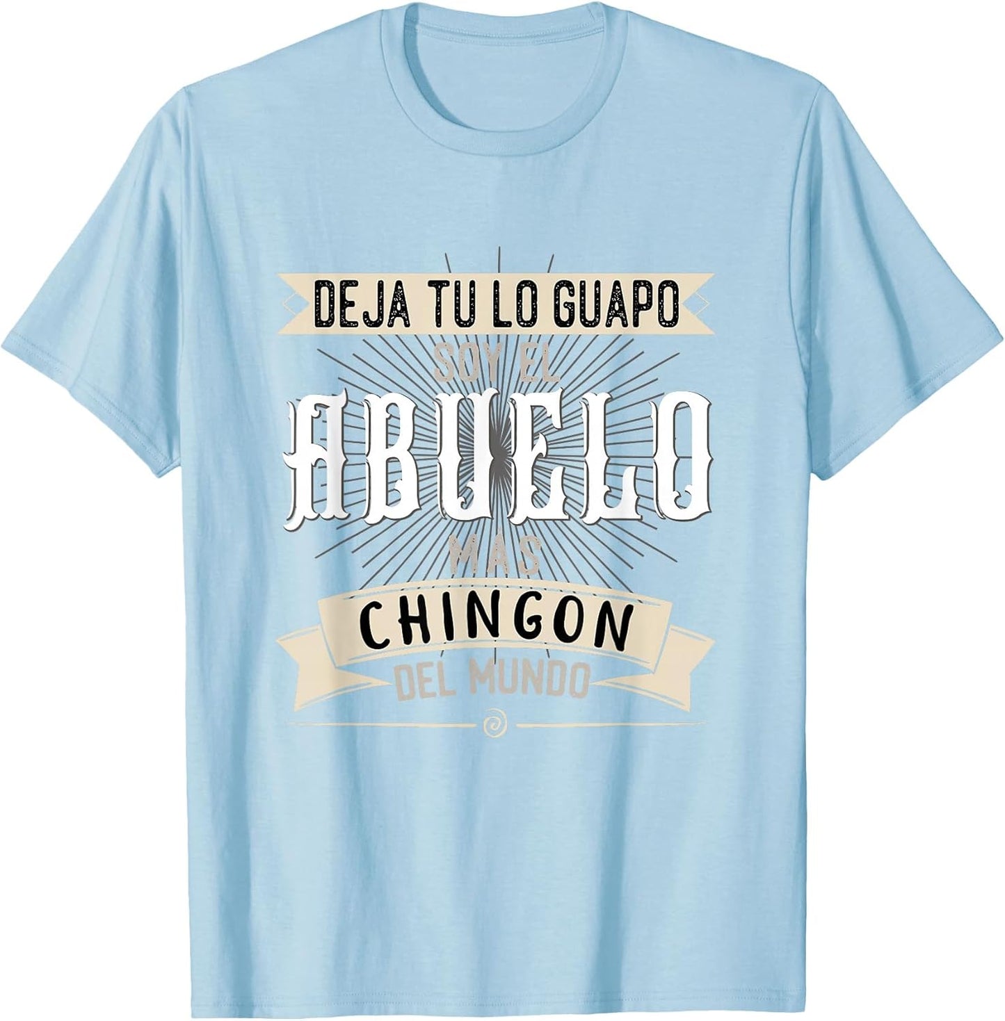 Camisa Deja tu lo Guapo Soy el Abuelo mas Chingon del Mundo
