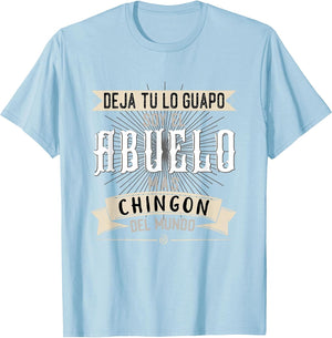 Camisa Deja tu lo Guapo Soy el Abuelo mas Chingon del Mundo
