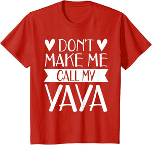 Don’t Make Me Call My Yaya Funny Mothers Day Shirt Grandkids