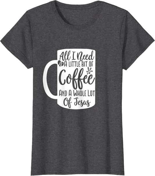 All I Need is a Little Bit of Coffee & a Whole Lot of Jesus