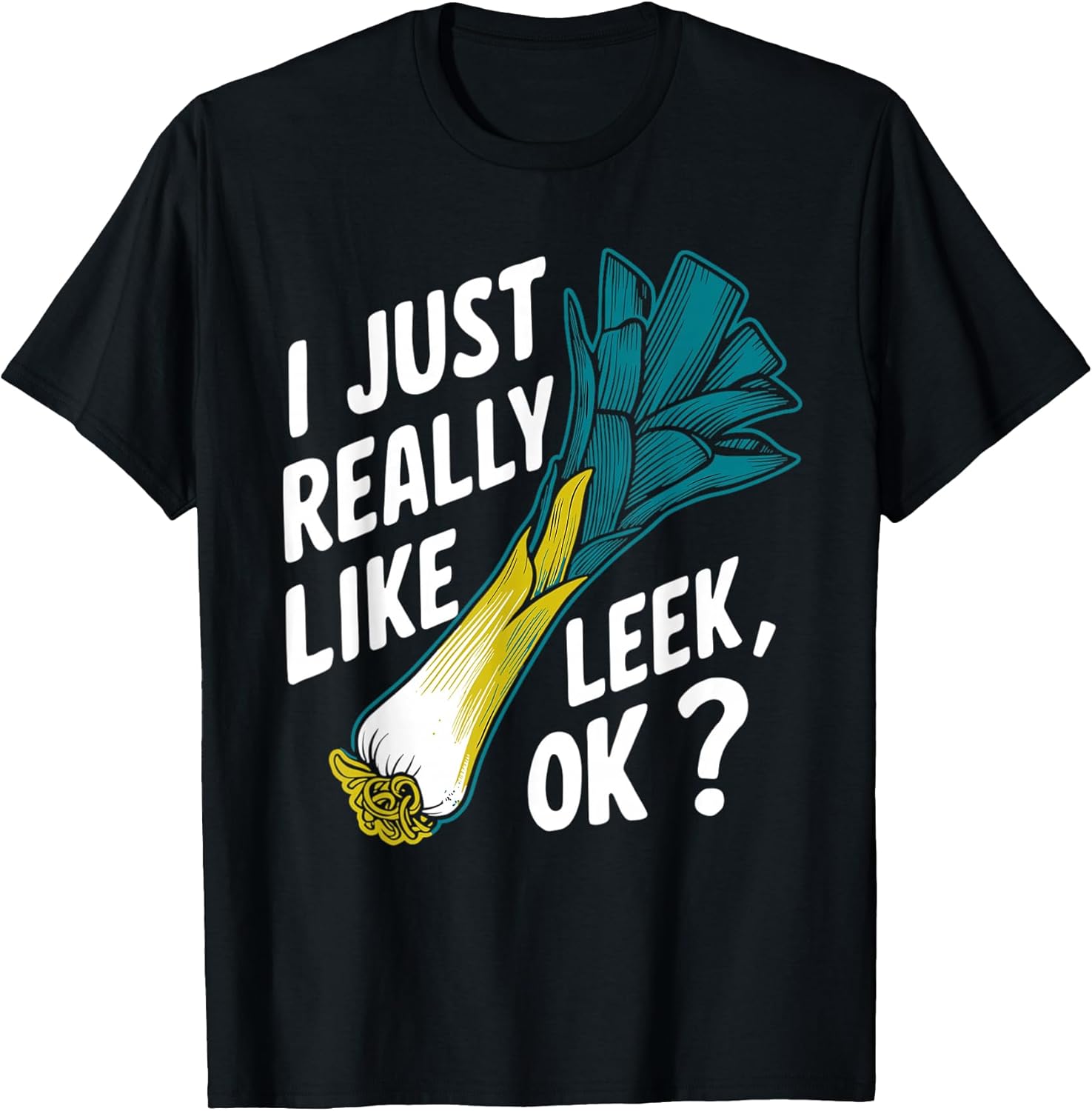 I'm Just Really Into Leek OK