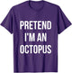 Pretend I'm an Octopus Shirt Adult Costume Halloween Purple