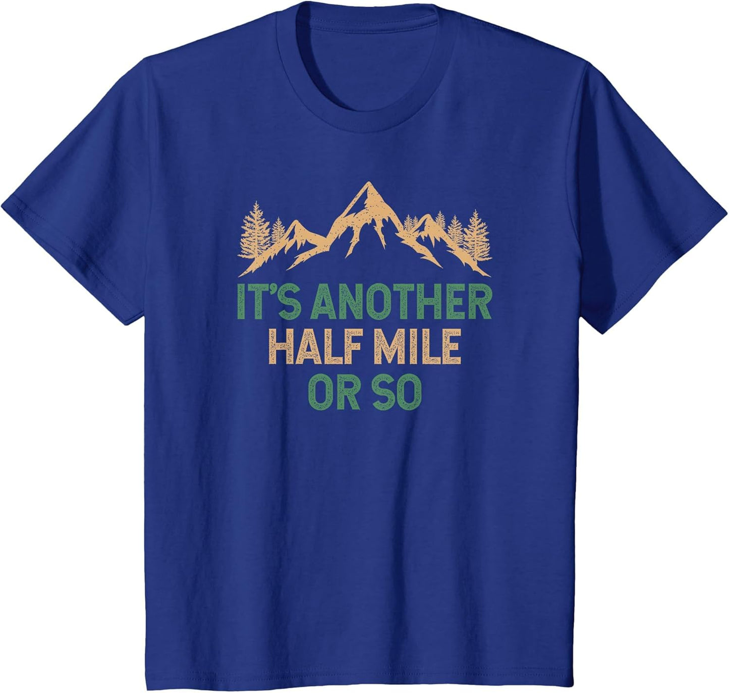It's Another Half Mile Or So, Hiker, Funny Hiking