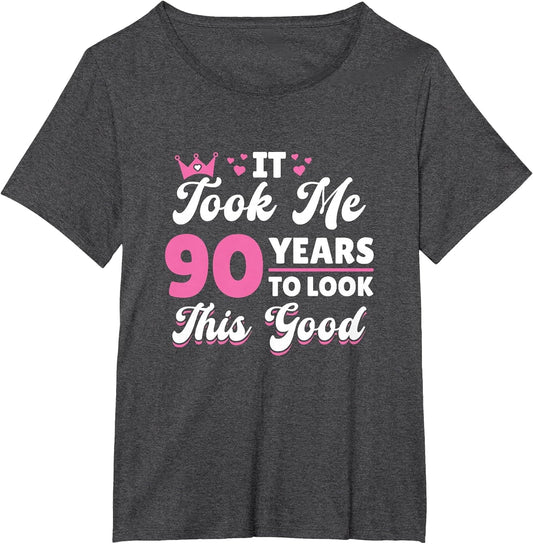 It Took Me 90 Years to Look This Good Woman 90th Birthday