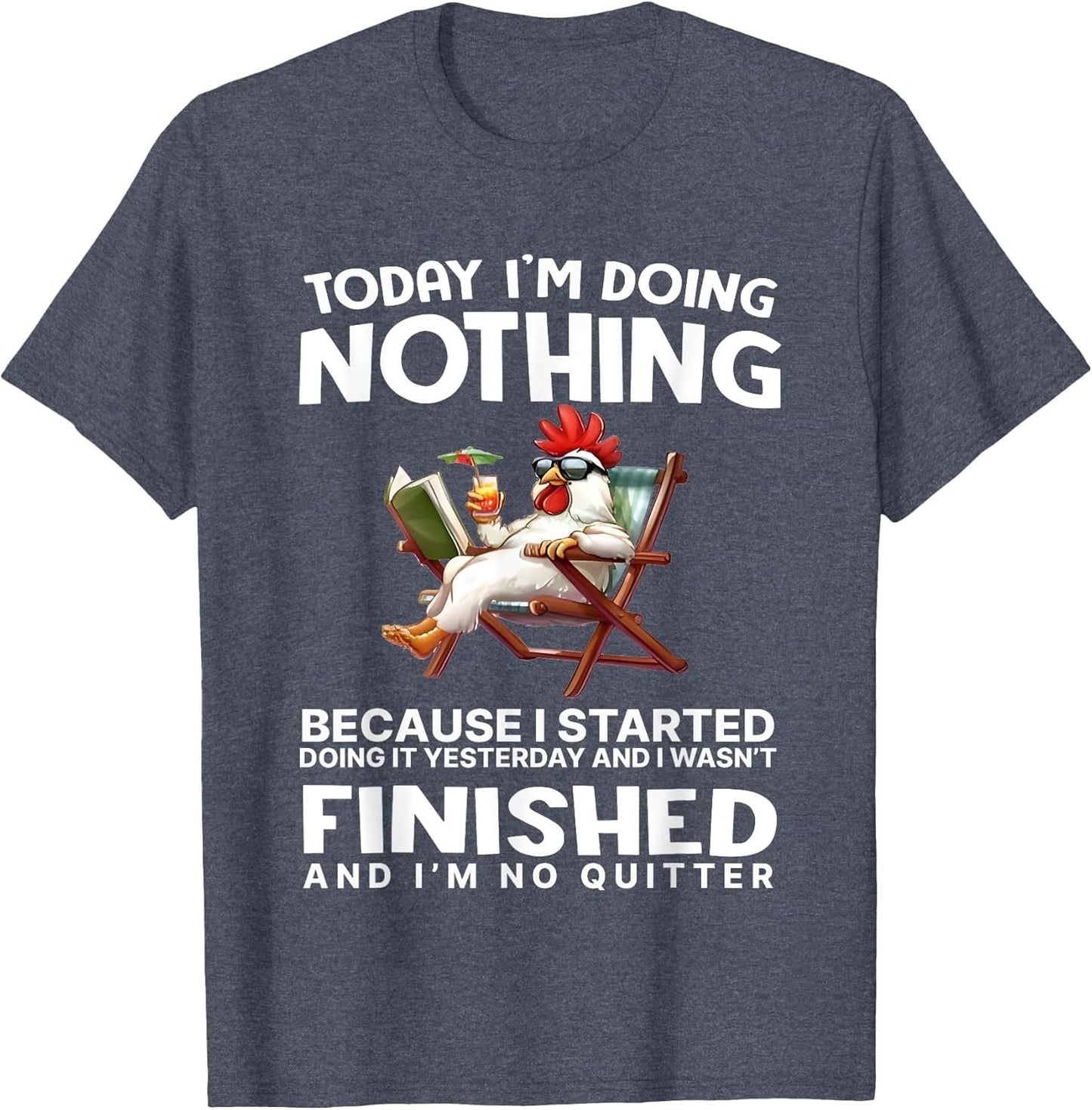 Chicken Today I’m Doing Nothing Because I Started Doing It