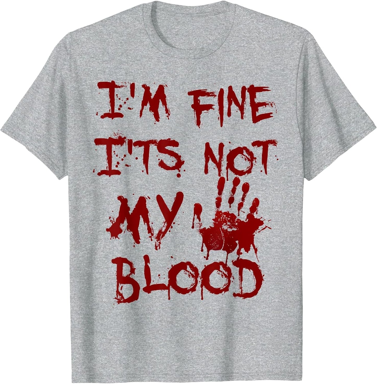 I'm Fine It's Not My Blood Scary Halloween