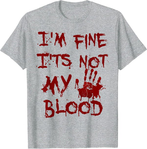 I'm Fine It's Not My Blood Scary Halloween
