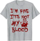 I'm Fine It's Not My Blood Scary Halloween