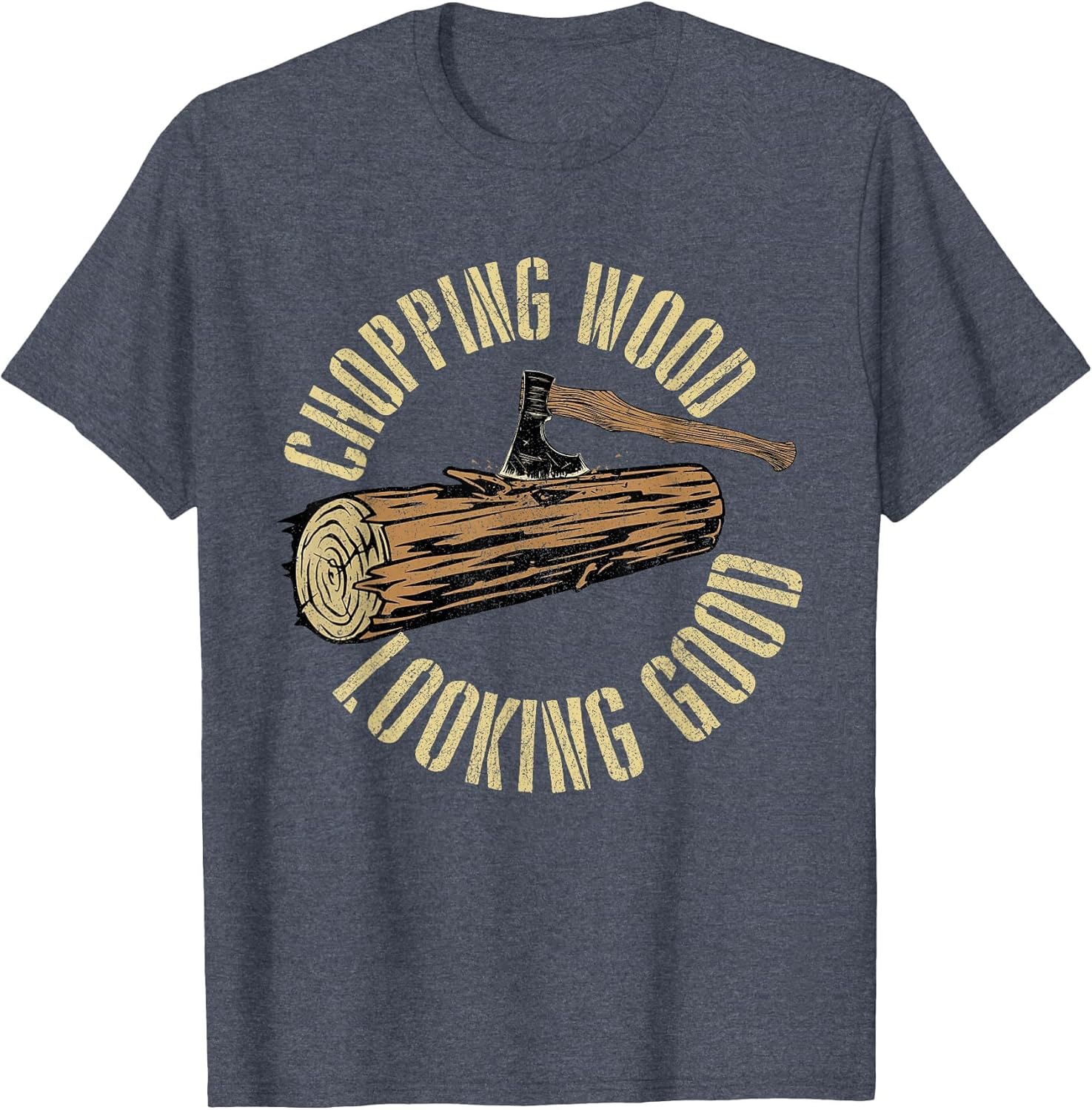 Chopping Wood Looking Good - Lumberjack Woodcutter Sawmill