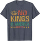 No Kings in America Since 1776 Anti-Trump Funny Political