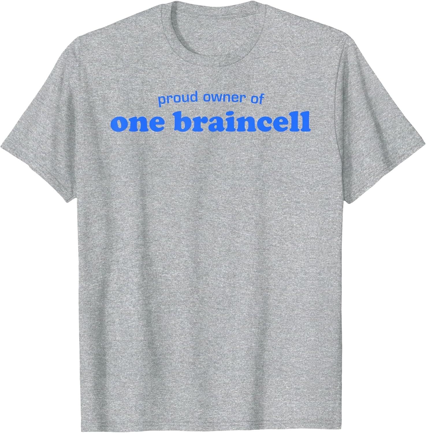 Proud Owner of One Braincell Funny Sarcastic Humor Quote