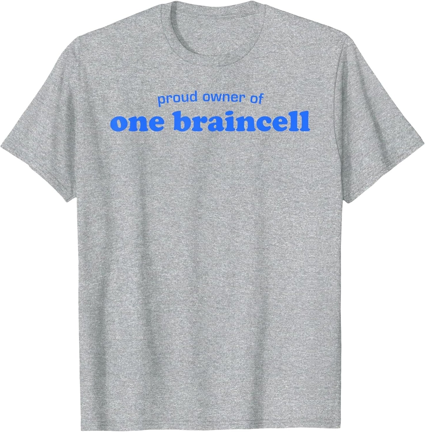 Proud Owner of One Braincell Funny Sarcastic Humor Quote