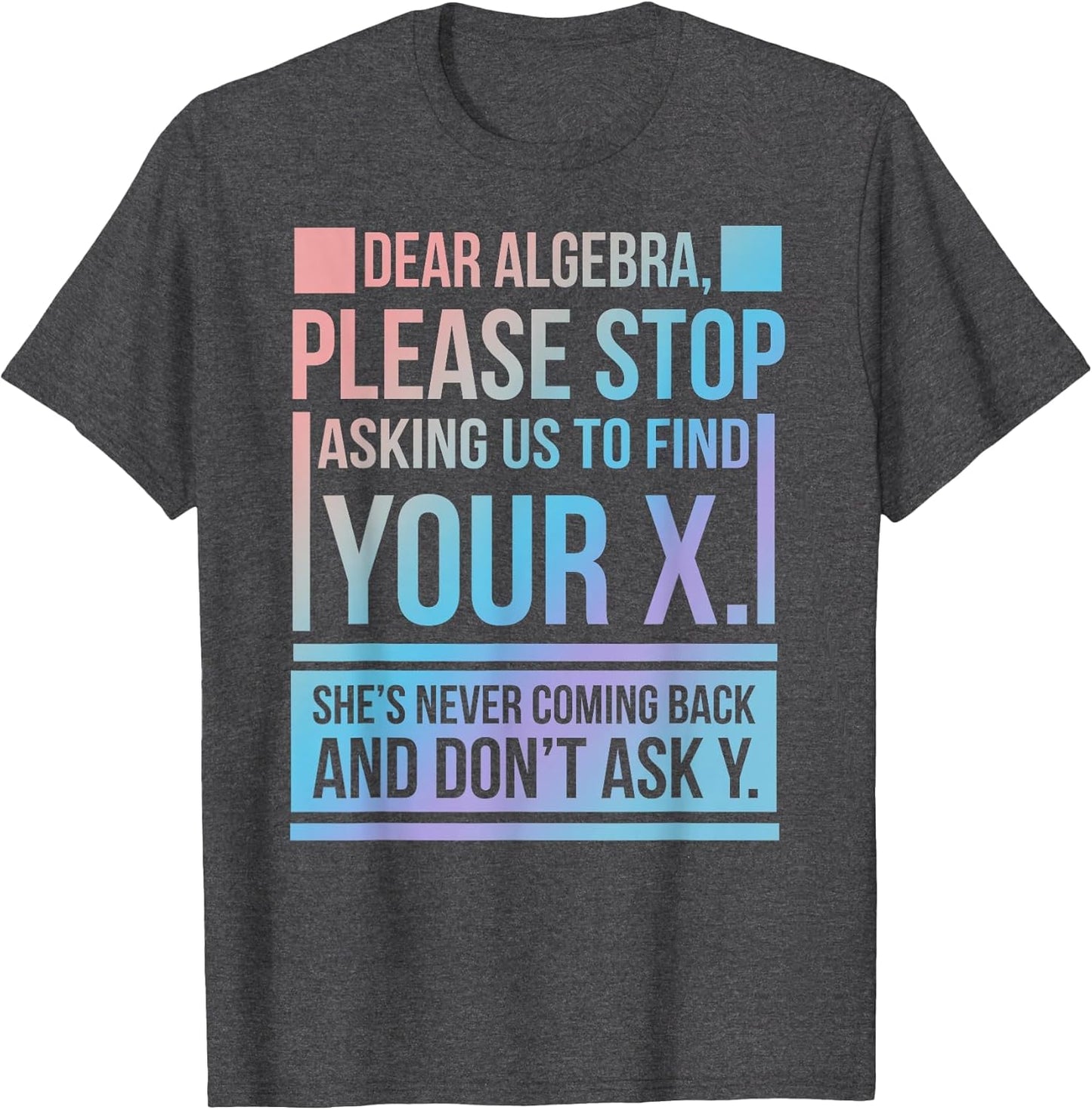 Dear Algebra Find X Ask Y Funny Math Nerd Pun Quote Humor
