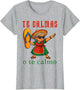 Te Calmas o Te Calmo Funny Mexican Mom Mothers