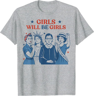 Girl Will Be Girls Patriotic Feminist 4th of July USA Women