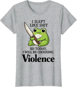 Frog I Slept Like Shit So Today I Will Be Choosing Violence