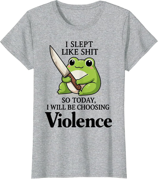 Frog I Slept Like Shit So Today I Will Be Choosing Violence