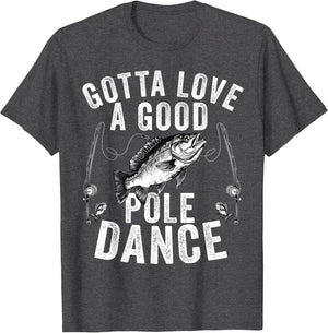 Gotta Love a Good Pole Dance Funny Fishing Husband Men