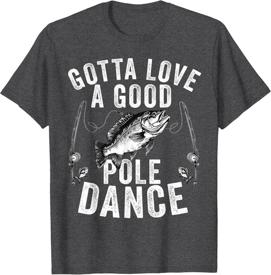 Gotta Love a Good Pole Dance Funny Fishing Husband Men