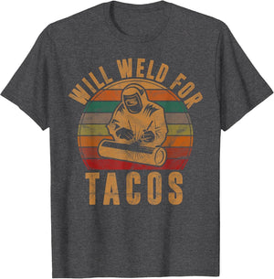 Will Weld for Tacos Welder Gift Funny Welding Costume Weld