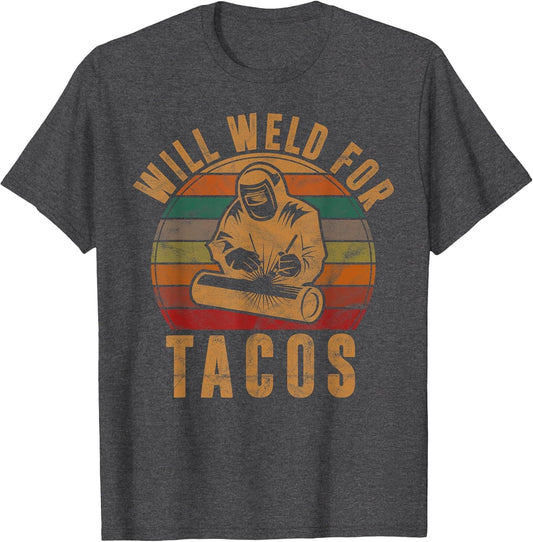 Will Weld for Tacos Welder Gift Funny Welding Costume Weld