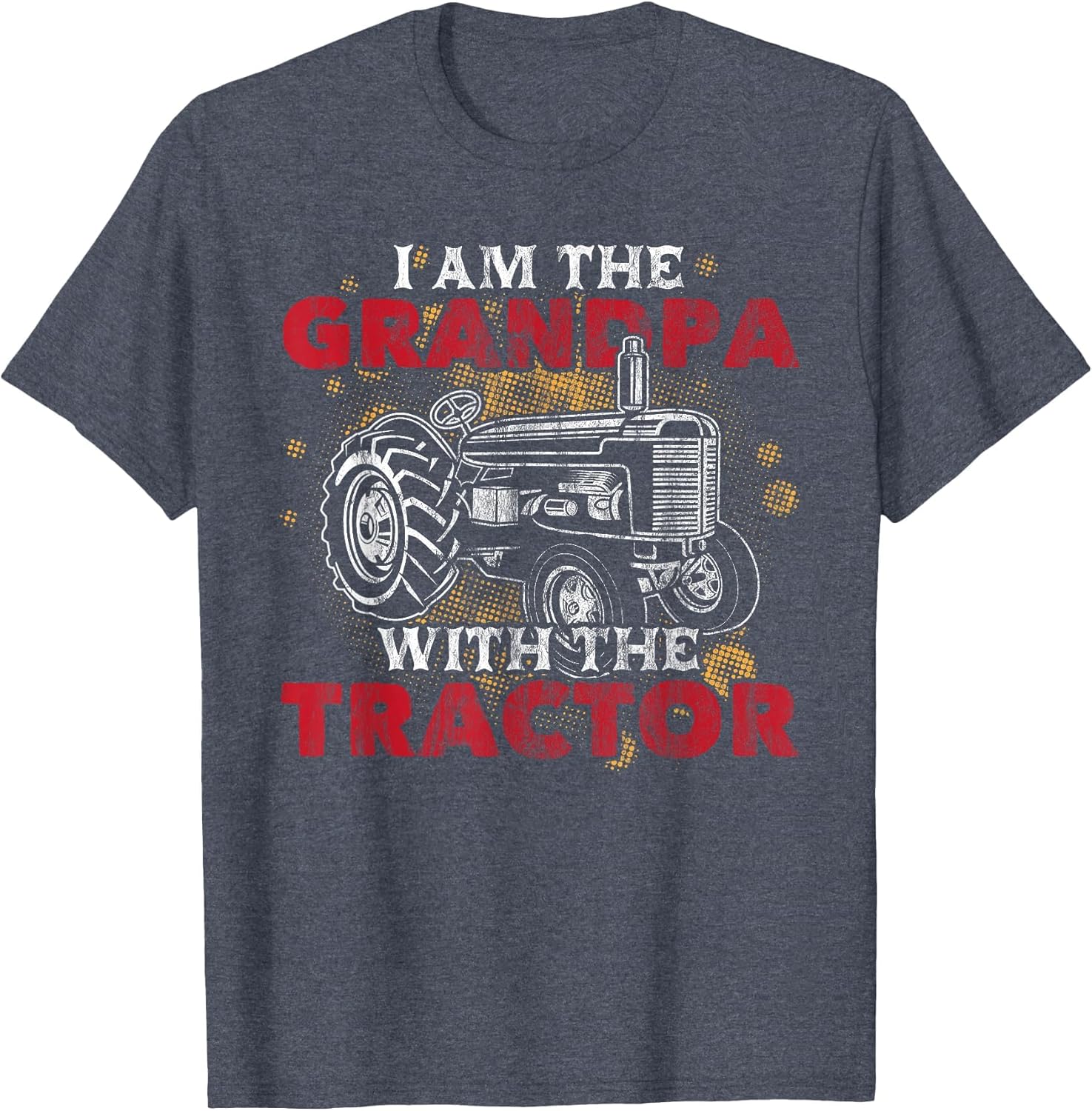 Grandpa with Tractor Grandfather Funny Grandpa Tractor