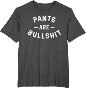 Pants are Bullshit Funny Sarcastic
