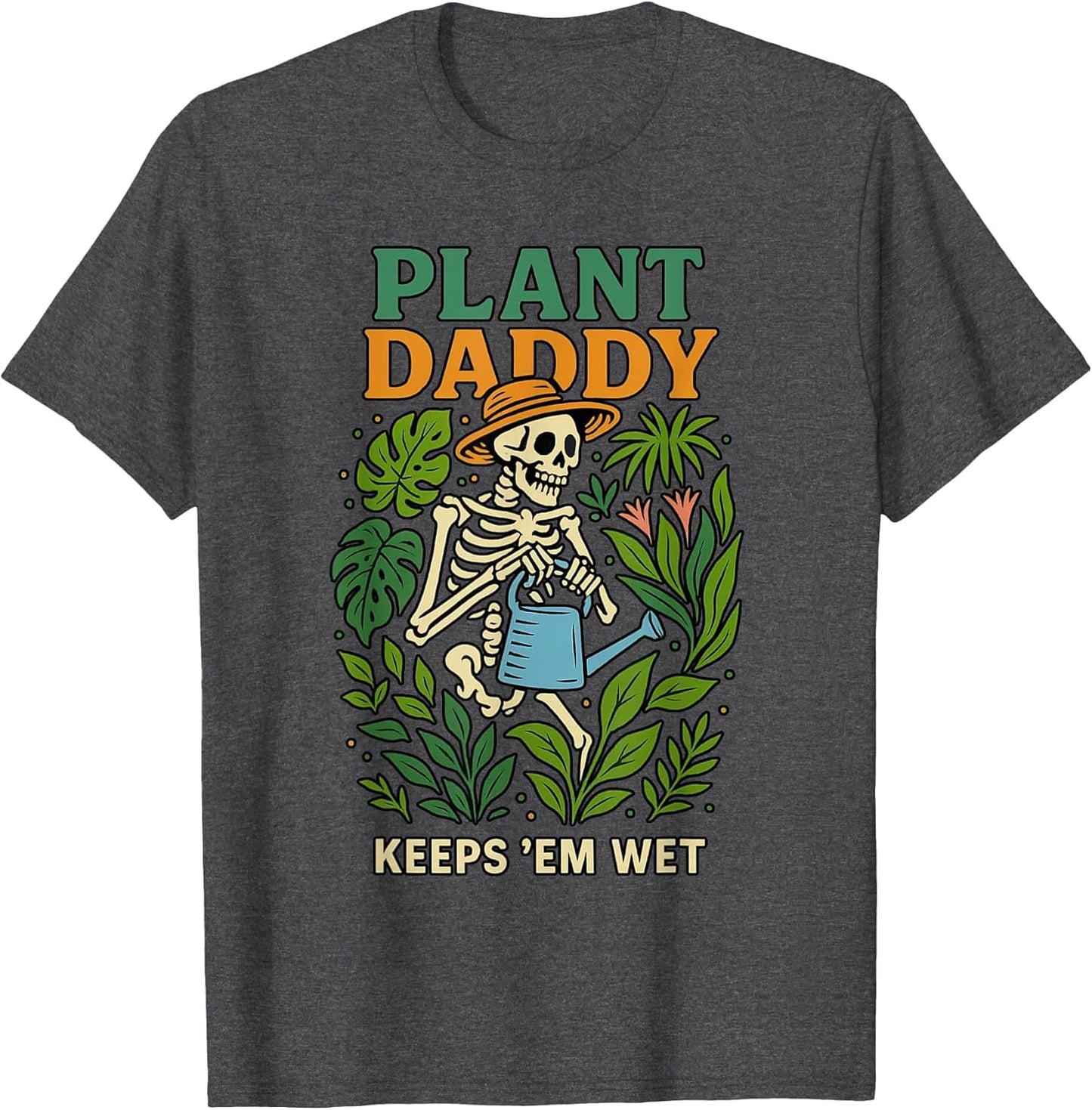 Plant Daddy Keeps 'Em Wet Funny for Gardeners Houseplant Dad