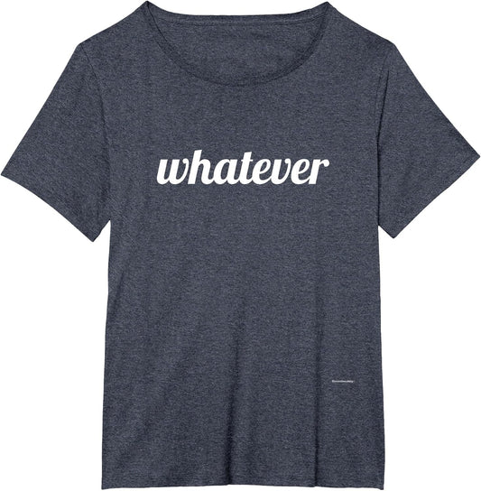 Whatever Funny Saying Shirts Men Women