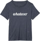 Whatever Funny Saying Shirts Men Women
