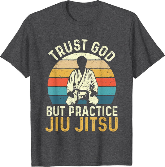 Trust God But Practice Jiu Jitsu - Martial Arts Grappling