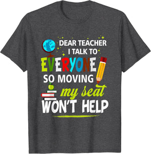 Dear Teacher I Talk to Everyone So Moving My Seat Won't Help
