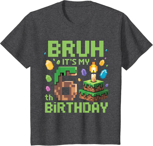 Bruh It's My 6th Birthday Funny Birthday Boy Game Pixel