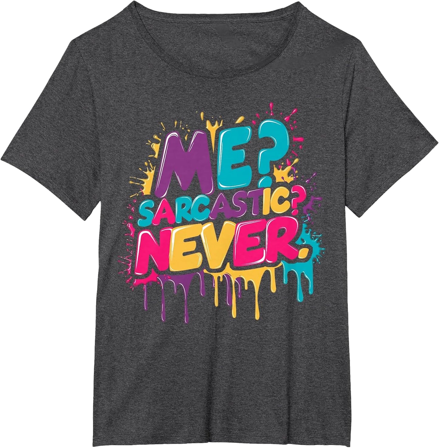 Sarcastic? Never Funny Sarcasm Watercolour Graffiti Drip