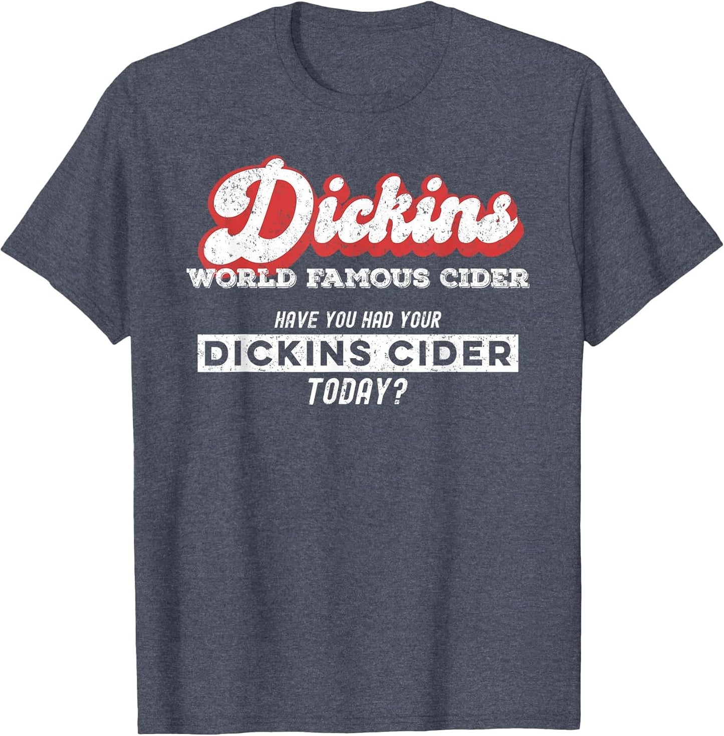 Dickins Cider World Famous for All Your Loved Ones Funny
