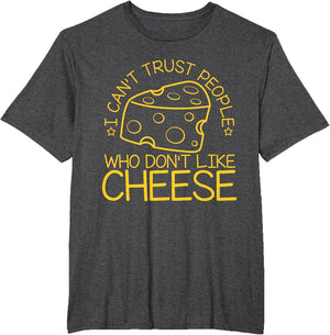 I Can't Trust People Who Don't Like Cheese