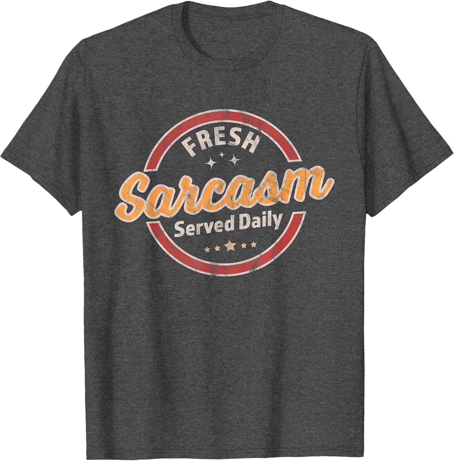 Fresh Sarcasm Served Daily - Funny Sarcastic Retro Vintage